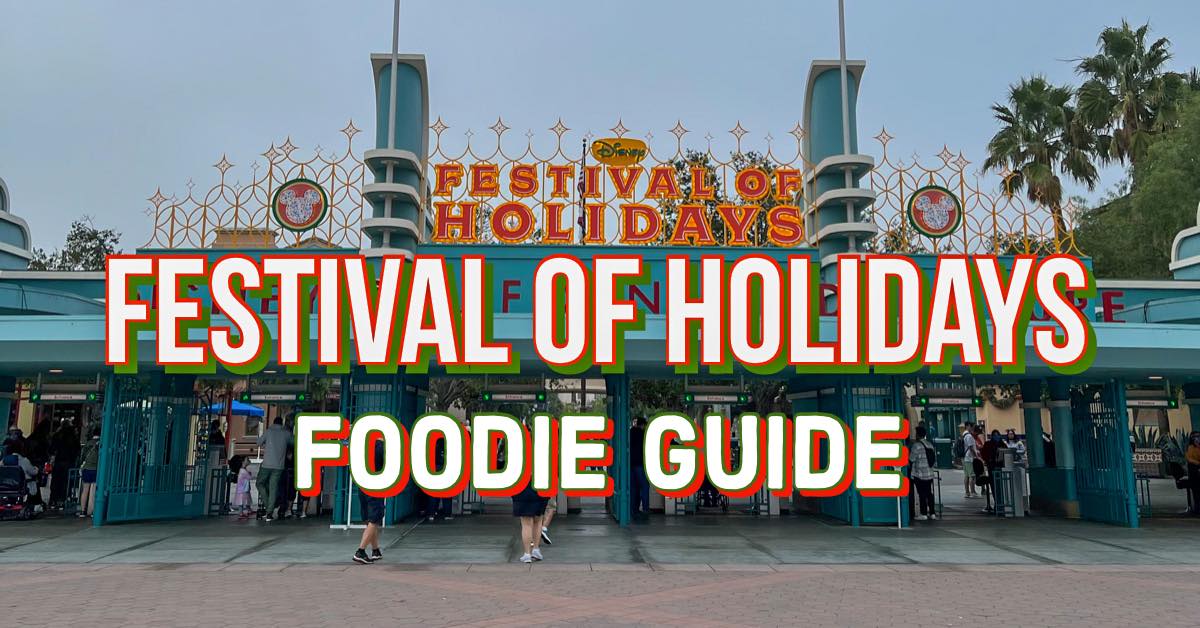 DCA Festival of Holidays Foodie Guide Food at Disneyland