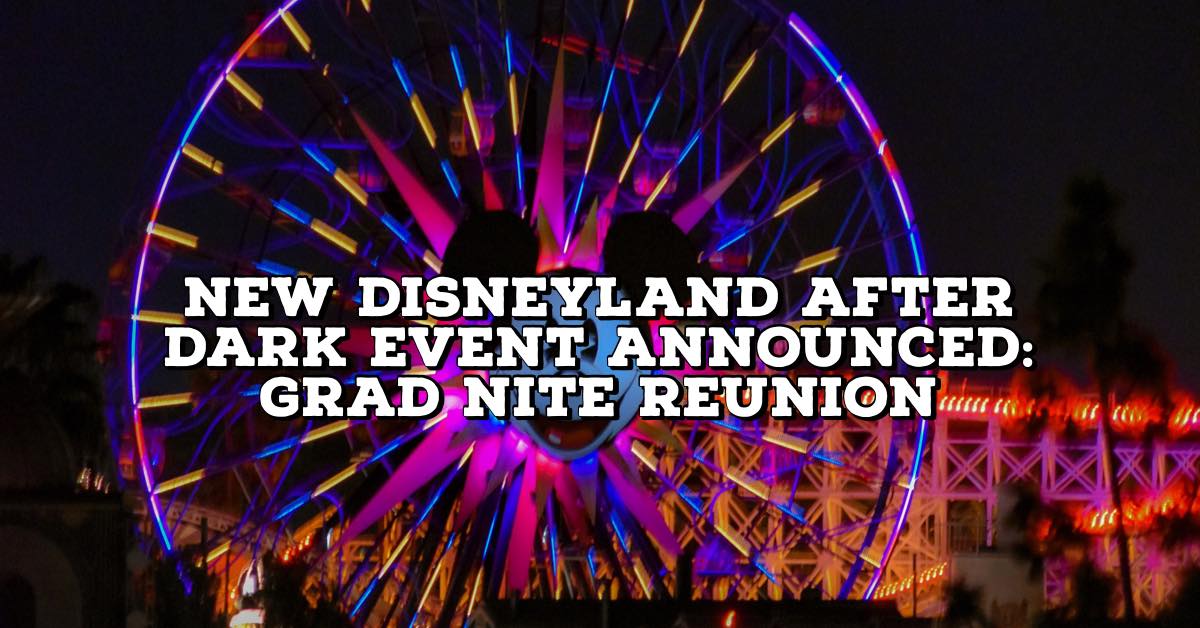 New Disneyland After Dark Event Announced Grad Nite Reunion Food at