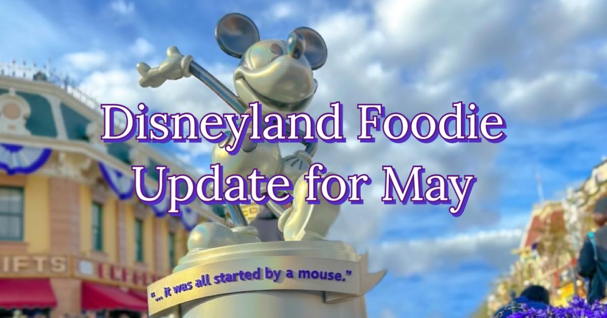 Disneyland Foodie Guide May Update Food at Disneyland